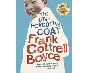The Unforgotten Coat by Frank Cottrell Boyce(2012-10-01)