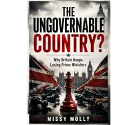 THE UNGOVERNABLE COUNTRY? Why Britain Keeps Losing Prime Ministers: A powerful investigation into the collapse of political stability in modern Britain.