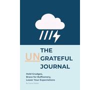 The UNgrateful Journal: A Hilarious Way to Reject Toxic Positivity