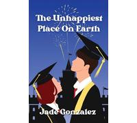 Jade Gonzalez The Unhappiest Place On Earth: Can one day change ever (Tascabile)