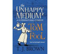 The Unhappy Medium 2: Tom Fool: A Supernatural Comedy-Brown, Mr Timothy James-Co