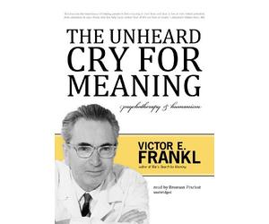 The Unheard Cry for Meaning: Psychotherapy and Humanism by Viktor E. Frankl (2011-12-01)