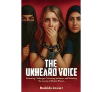 " The Unheard Voice " Embracing Challanges, Cultivating Resilience, And Unfolding The Journey Of Muslim Women.