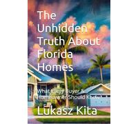 The Unhidden Truth About Florida Homes: What Every Buyer & Homeowner Should Know