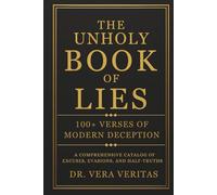 The Unholy Book of Lies: A Comprehensive Catalog of Excuses, Evasions, and Half-Truths