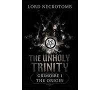 The Unholy Trinity: Grimoire I: Origin