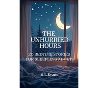 The Unhurried Hours: 20 Bedtime Stories for Sleepless Adults