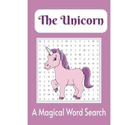 The Unicorn A Magical Word Search: Word Searches with Easy to Read Print about Unicorns, Fantasy, Magic and More | 6x9 inches, 110 pages | 50+ Puzzles...Gift for Vacations, Holidays and Free Times