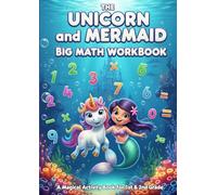 The Unicorn and Mermaid Big Math Workbook: A Magical Activity Book for 1st & 2nd Grade with Fun Addition, Subtraction, and Problem-Solving Missions!