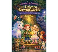 The Unicorn Between Worlds: Book Four