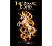 The Unicorn Bond: Animal Magic Book One