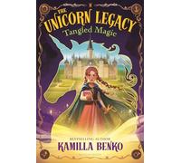 The Unicorn Legacy Tangled Magic