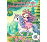 The Unicorn Princess: A Magical Colouring Book
