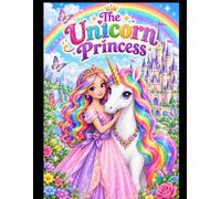 The Unicorn Princess: Coloring Book Ages 4-8