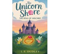 The Unicorn Shore: The Ring of Mischief (Book3): 3