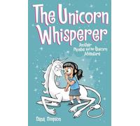 The Unicorn Whisperer: Another Phoebe and Her Unicorn Adventure