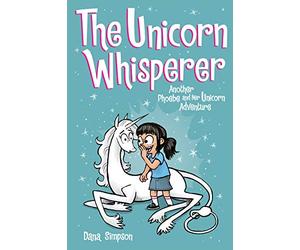 The Unicorn Whisperer: Another Phoebe and Her Unicorn Adventure: Volume 10