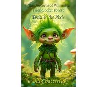 The Unicorns of Whimsica: Friendlocket Forest: Twixle the Pixie