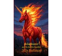 The Unicorns of Whimsica: Solarbuster and the Bonfire Sparkler