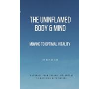 THE UNINFLAMED BODY & MIND: MOVING TO OPTIMAL VITALITY