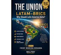 THE UNION LATAM-BRICS Why Should Latin America Unite: Why does Latin America need to unite to become a relevant geopolitical actor in the twenty-first century