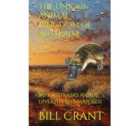 THE UNIQUE ANIMAL KINGDOM OF AUSTRALIA: WHY AUSTRALIA'S ANIMAL DIVERSITY IS UNMATCHED
