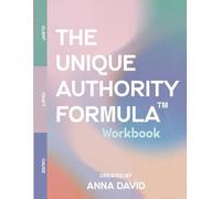 The Unique Authoriity Formula Workbook