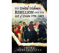 John Gibney The United Irishmen, Rebellion and the Act of Union, 179 (Tascabile)