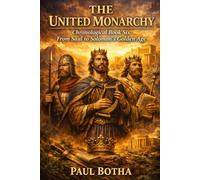 The United Monarchy: From Saul to Solomon’s Golden Age