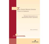 The United Nations Interim Force in Lebanon: Multiple Perspectives on a Multinational Peace Operation: 22