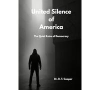 The United Silence of America: The Quiet Ruins of Democracy
