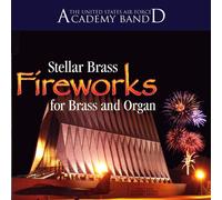 The United States Air Force Academy Stellar Brass Fireworks for Brass and (CD)