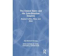 The United States and the Luso-Brazilian Empires: Beyond Coffee, Plow, and Bible