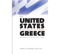 The United States and the Making of Modern Greece: History and Power, 1950-1974