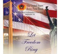 The United States Army Field Band Let Freedom Ring (CD) Album