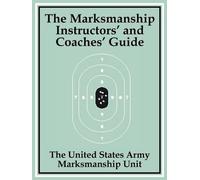 The United States Army Marksm The Marksmanship Instructors' and Coa (Tascabile)