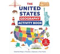 The United States Geography Activity Book: Colorful Maps, Puzzles, Quizzes, Fun Facts