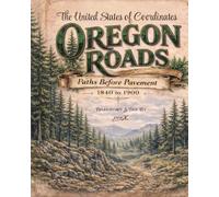The United States of Coordinates ~ Oregon Roads: Paths Before Pavement