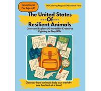 The United States of Resilient Animals: A Fun and Educational Coloring Book with Single-Sided Pages - Featuring 50 Cool Creatures (One from Each ... Fun Animal Facts for Kids to Color and Learn