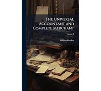 The Universal Accountant and Complete Merchant