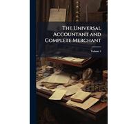 The Universal Accountant and Complete Merchant