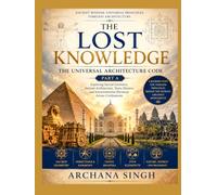 THE UNIVERSAL ARCHITECTURE CODE - PART A: Exploring Sacred Geometry, Ancient Architecture, and Environmental Harmony Across Civilizations