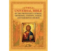 THE UNIVERSAL BIBLE OF THE PROTESTANT, CATHOLIC, ORTHODOX, ETHIOPIC, SYRIA...