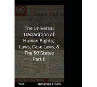 “The Universal Declaration of Human Rights, Laws, Case Laws, & the 50 States Part II”