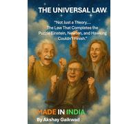 The Universal Law: Not Just a Theory…. The Law That Completes the Puzzle Einstein, Newton, and Hawking Couldn’t Finish.