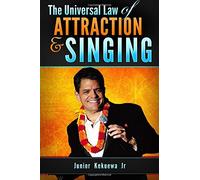 The Universal Law of Attraction and Singing: Motivational Self Development and The Human Voice