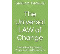 The Universal LAW of Change: Understanding Change, Power, and Hidden Barriers
