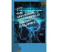 THE UNIVERSAL MOTHERFIELD THEORY VOLUME II