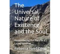 The Universal Nature of Existence and the Soul: Remembering Our Place in a Living Universe