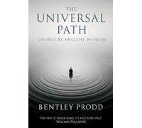The Universal Path: Guided By Ancient Wisdom